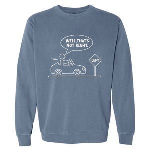 Stick Figures Man Sarcastic Well ThatS Not Right Garment-Dyed Sweatshirt