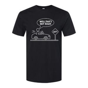 Stick Figures Man Sarcastic Well ThatS Not Right Softstyle CVC T-Shirt