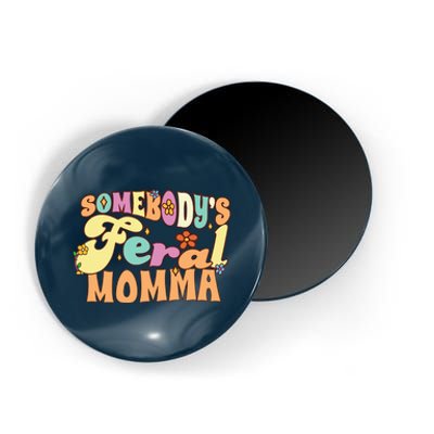 SomebodyS Feral Momma Funny Family Pun Groovy Mom Floral Magnet