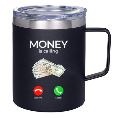 Sarcastic Funny Money Is Calling Cash Business 12oz Stainless Steel Coffee Mug
