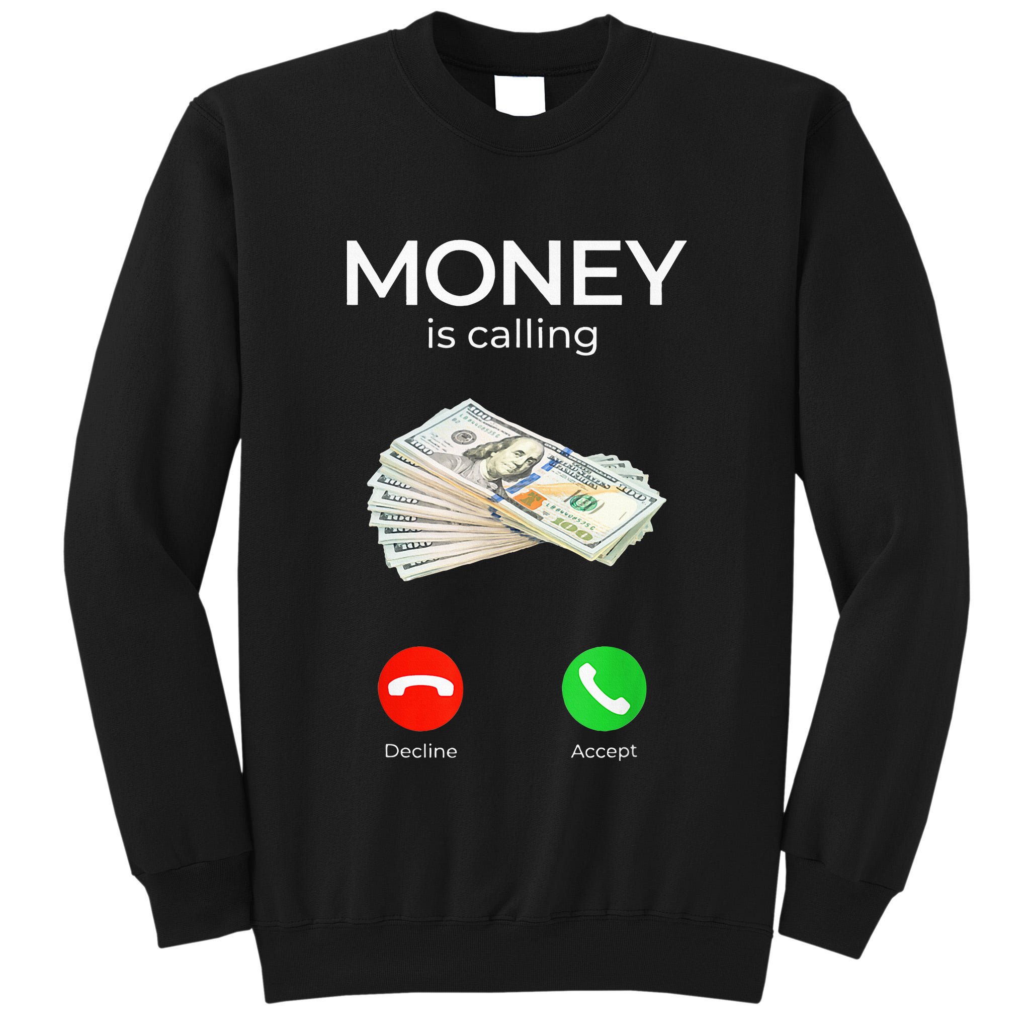Sarcastic Funny Money Is Calling Cash Business Tall Sweatshirt