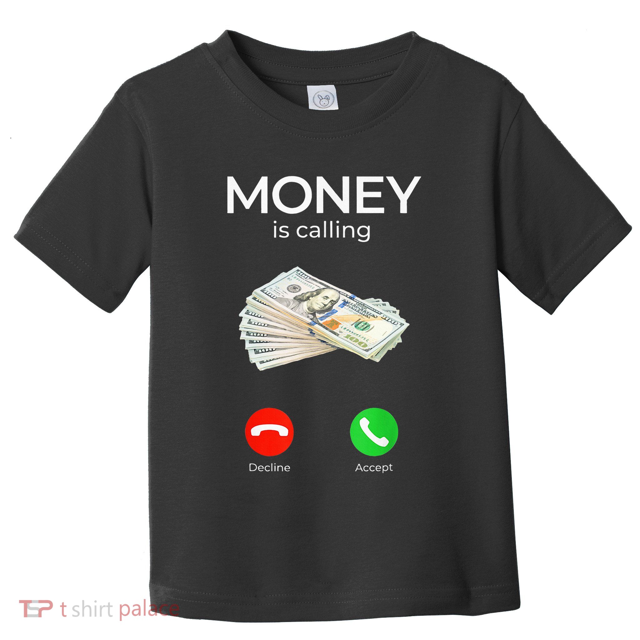Sarcastic Funny Money Is Calling Cash Business Toddler T-Shirt