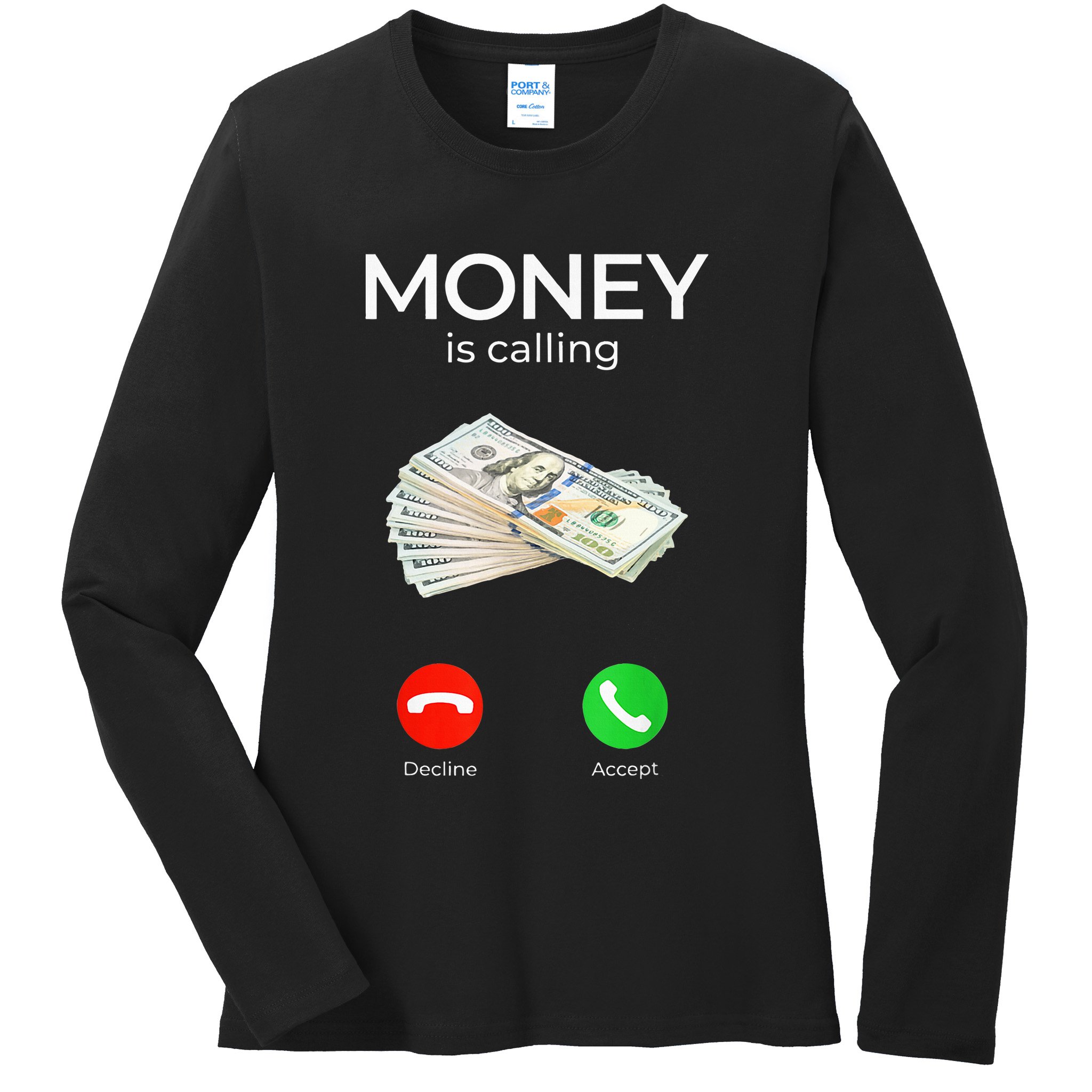 Sarcastic Funny Money Is Calling Cash Business Ladies Long Sleeve Shirt