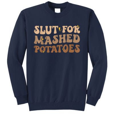 Slut For Mashed Potatoes Funny Thanksgiving Mashed Potatoes Tall Sweatshirt