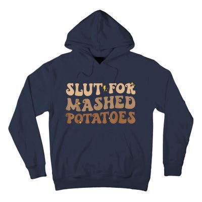 Slut For Mashed Potatoes Funny Thanksgiving Mashed Potatoes Tall Hoodie