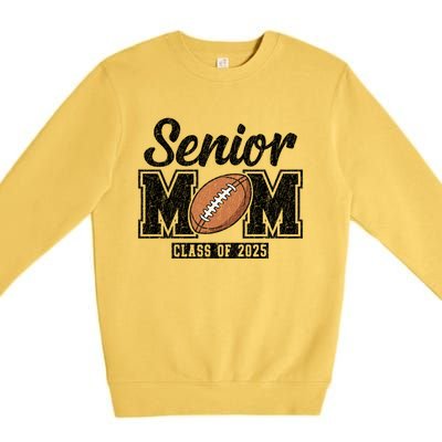 Senior Football Mom Graduate 2025 Class Of 2025 Great Gift Premium Crewneck Sweatshirt