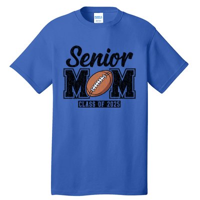 Senior Football Mom Graduate 2025 Class Of 2025 Great Gift Tall T-Shirt