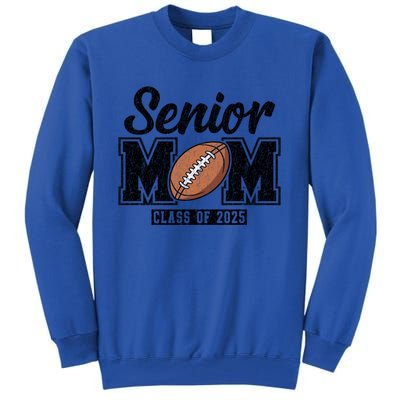 Senior Football Mom Graduate 2025 Class Of 2025 Great Gift Tall Sweatshirt