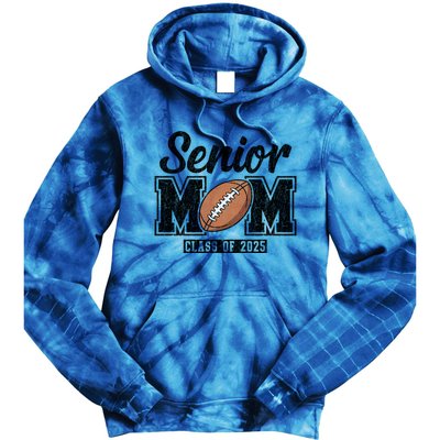 Senior Football Mom Graduate 2025 Class Of 2025 Great Gift Tie Dye Hoodie