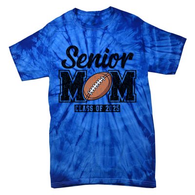 Senior Football Mom Graduate 2025 Class Of 2025 Great Gift Tie-Dye T-Shirt