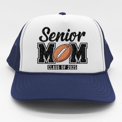 Senior Football Mom Graduate 2025 Class Of 2025 Great Gift Trucker Hat