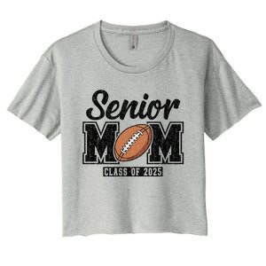 Senior Football Mom Graduate 2025 Class Of 2025 Great Gift Women's Crop Top Tee