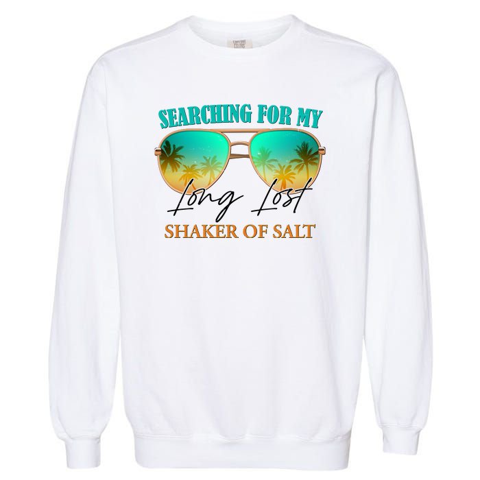 Searching For My Long Lost Shaker Of Salt Garment-Dyed Sweatshirt