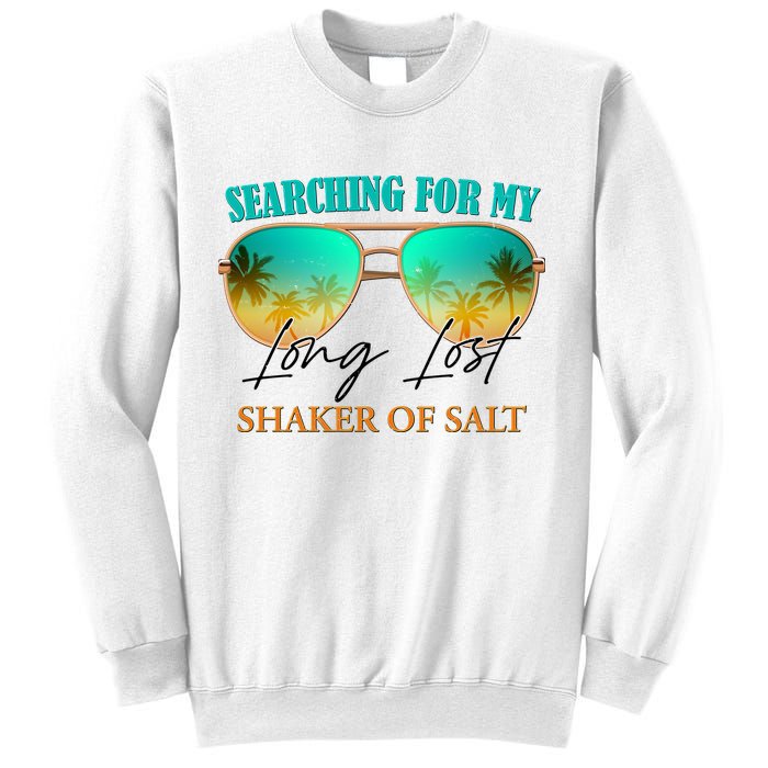 Searching For My Long Lost Shaker Of Salt Sweatshirt
