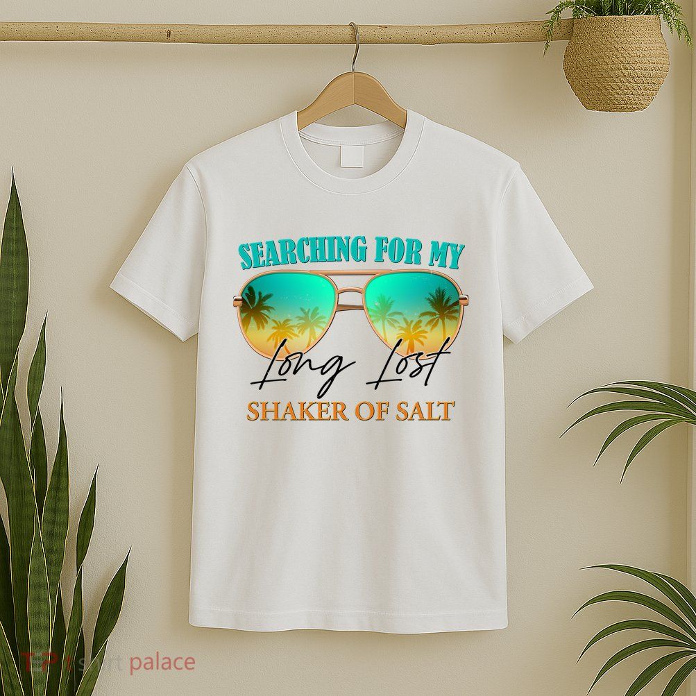Searching For My Long Lost Shaker Of Salt T-Shirt