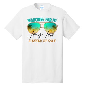 Searching For My Long Lost Shaker Of Salt Tall T-Shirt