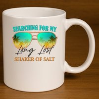 Searching For My Long Lost Shaker Of Salt 11oz C Handle Ceramic Mug