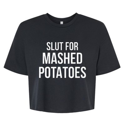 Slut For Mashed Potatoes  Funny Gag Gift Bella+Canvas Jersey Crop Tee