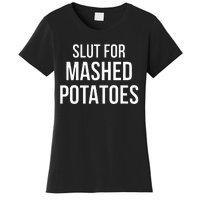 Slut For Mashed Potatoes  Funny Gag Gift Women's T-Shirt