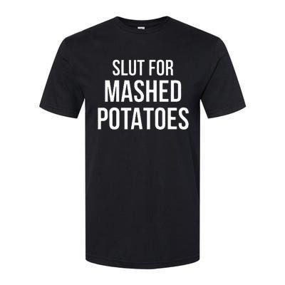 Slut For Mashed Potatoes  Funny Gag Gift Softstyle® CVC T-Shirt