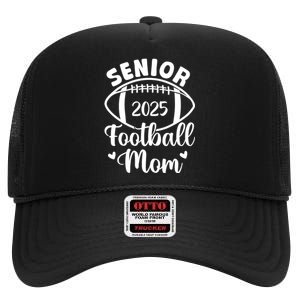 Senior Football Mom Class Of 2025 Proud Mom Of 2025 Graduate High Crown Mesh Back Trucker Hat