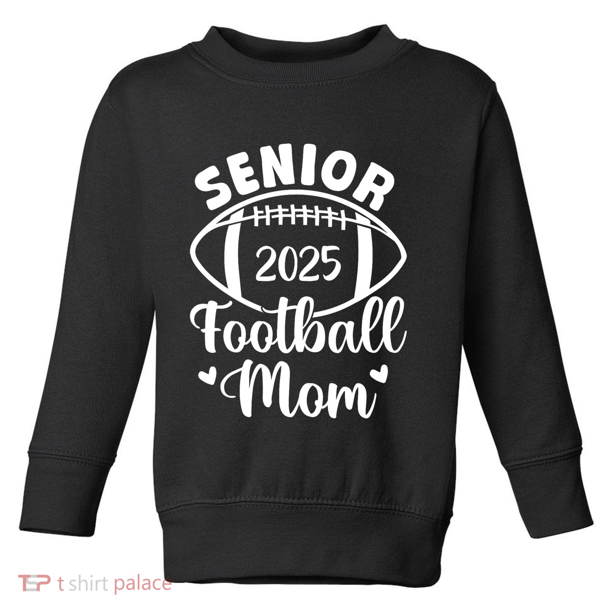 Senior Football Mom Class Of 2025 Proud Mom Of 2025 Graduate Toddler Sweatshirt