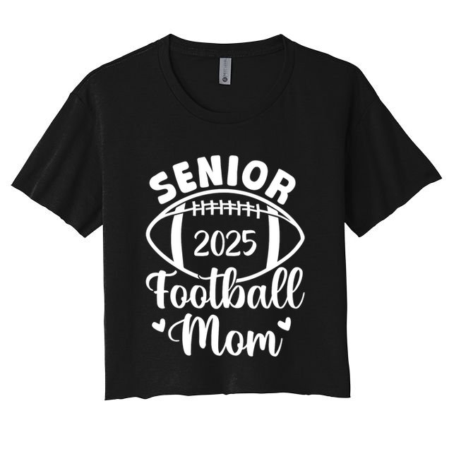 Senior Football Mom Class Of 2025 Proud Mom Of 2025 Graduate Crop Top