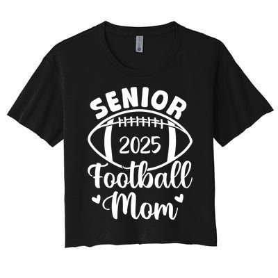 Senior Football Mom Class Of 2025 Proud Mom Of 2025 Graduate Women's Crop Top Tee