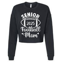 Senior Football Mom Class Of 2025 Proud Mom Of 2025 Graduate Cropped Pullover Crew