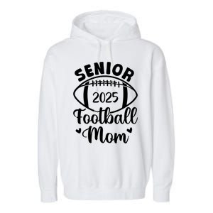 Senior Football Mom Class Of 2025 Proud Mom Of 2025 Graduate Garment-Dyed Fleece Hoodie