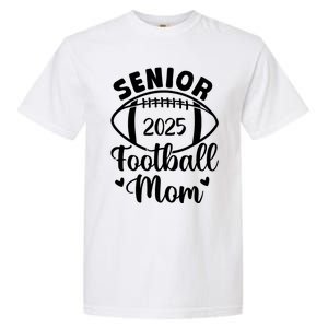 Senior Football Mom Class Of 2025 Proud Mom Of 2025 Graduate Garment-Dyed Heavyweight T-Shirt