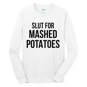 Slut For Mashed Potatoes Funny Gag Tall Long Sleeve T-Shirt