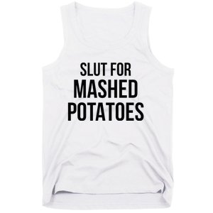 Slut For Mashed Potatoes Funny Gag Tank Top