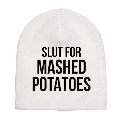 Slut For Mashed Potatoes Funny Gag Short Acrylic Beanie