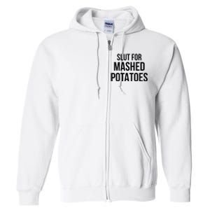 Slut For Mashed Potatoes Funny Gag Full Zip Hoodie