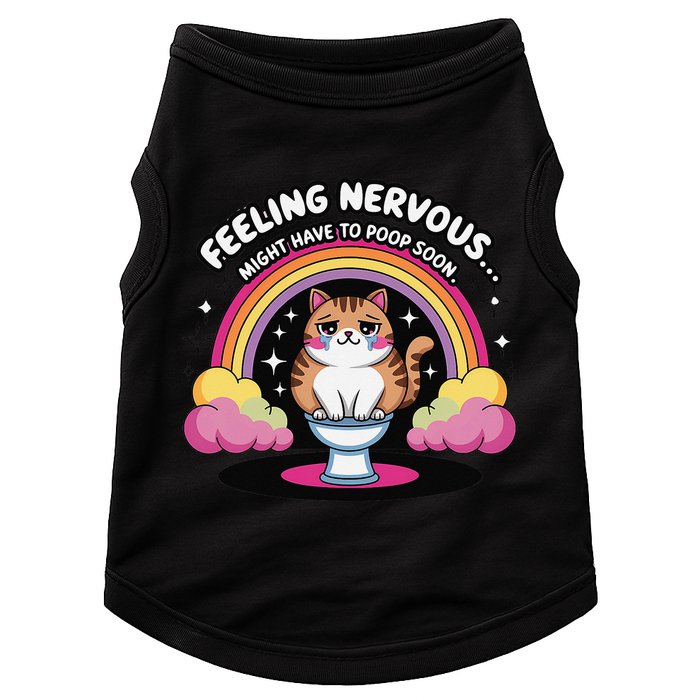 Saying Feeling Nervous Might Have To Poop Soon Cat Funny Doggie Tank