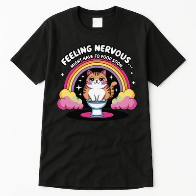 Saying Feeling Nervous Might Have To Poop Soon Cat Funny Tall T-Shirt