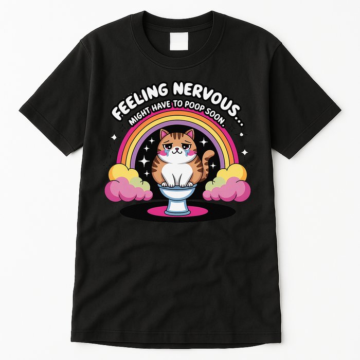 Saying Feeling Nervous Might Have To Poop Soon Cat Funny Tall T-Shirt