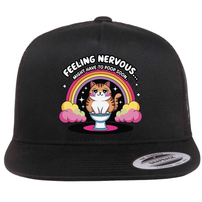 Saying Feeling Nervous Might Have To Poop Soon Cat Funny Flat Bill Trucker Hat