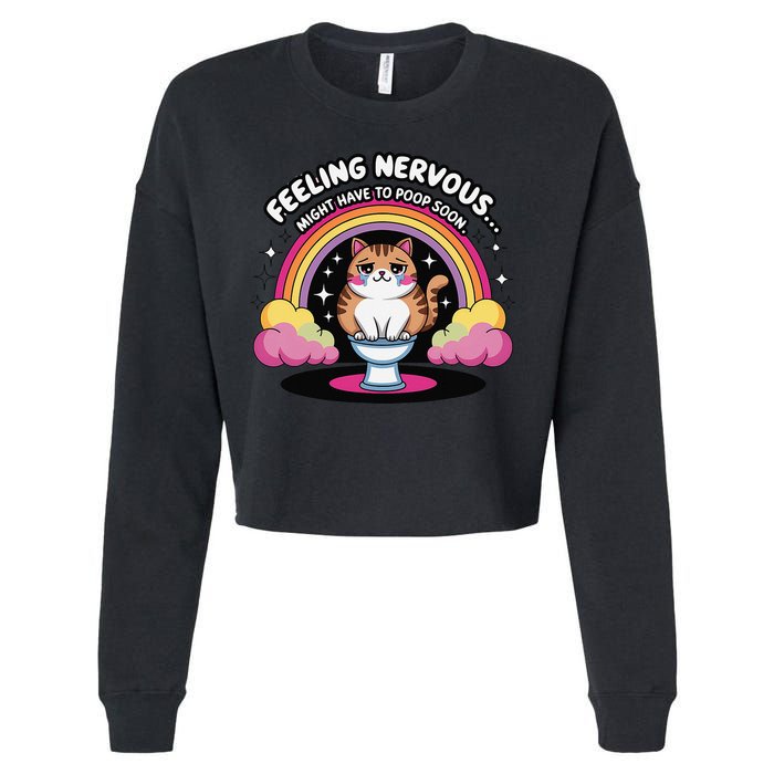 Saying Feeling Nervous Might Have To Poop Soon Cat Funny Cropped Pullover Crew