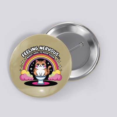Saying Feeling Nervous Might Have To Poop Soon Cat Funny Button