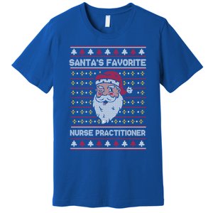 SantaS Favorite Nurse Practitioner Funny Christmas Holiday Gift Premium T-Shirt