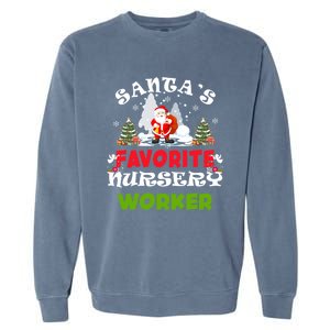 SantaS Favorite Nursery Worker Funny Christmas Gift Great Gift Garment-Dyed Sweatshirt