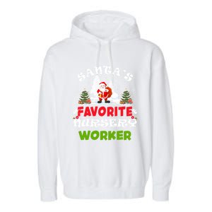 SantaS Favorite Nursery Worker Funny Christmas Gift Great Gift Garment-Dyed Fleece Hoodie