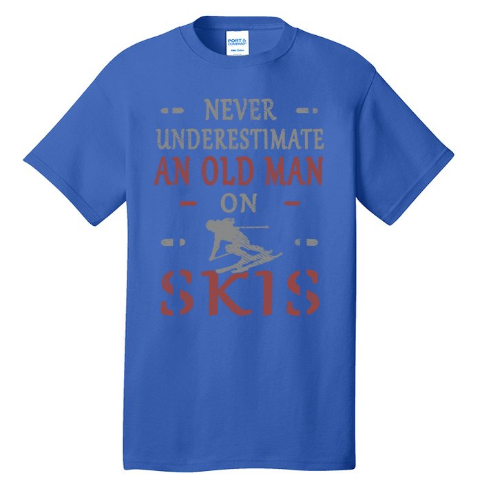 Skier Funny Never Underestimate An Old On Skis Great Gift Tall T-Shirt