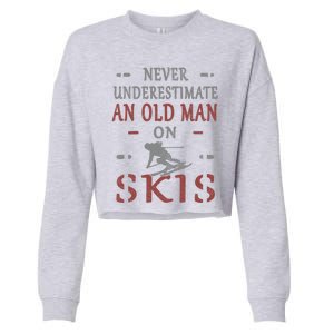 Skier Funny Never Underestimate An Old On Skis Great Gift Cropped Pullover Crew