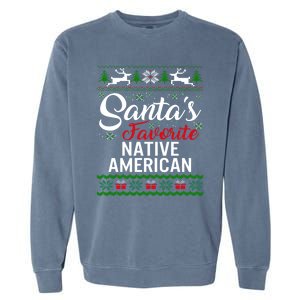 SantaS Favorite Native American Christmas Ugly Fami Gift Garment-Dyed Sweatshirt