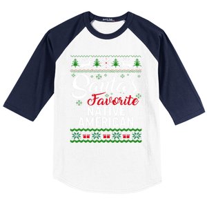 SantaS Favorite Native American Christmas Ugly Fami Gift Baseball Sleeve Shirt