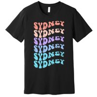 Sydney First Name I Love Sydney Vintage Groovy Birthday Premium T-Shirt