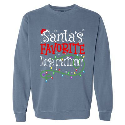 Santa Favorite Nurse Practitioner Funny Christmas Nursing Gift Garment-Dyed Sweatshirt